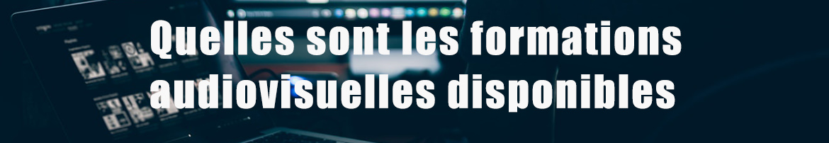 Formation Dans La Production Audiovisuelle Laquelle Choisir 